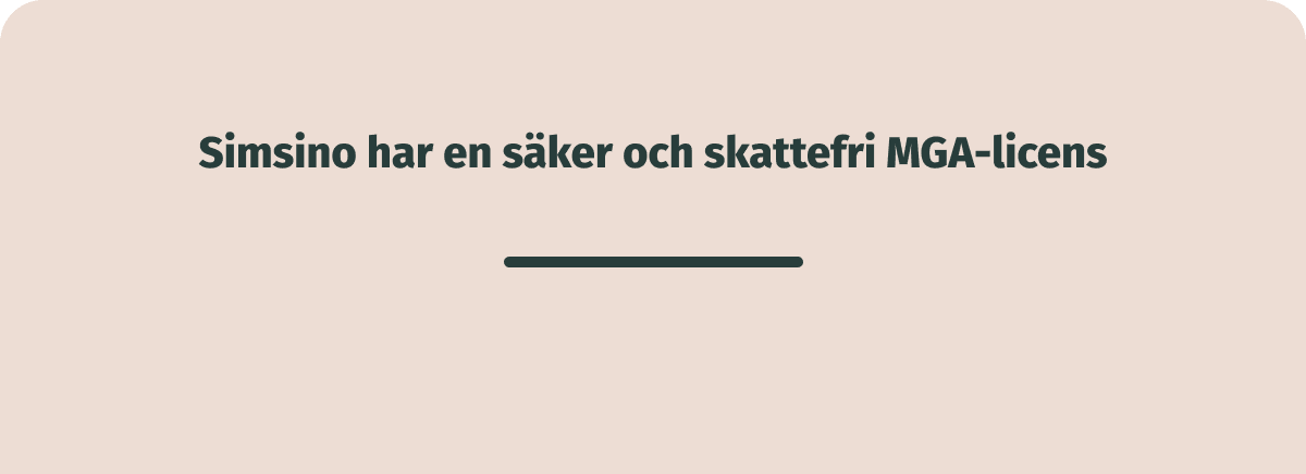 Simsino har en MGA-licens så är det skattefritt spel