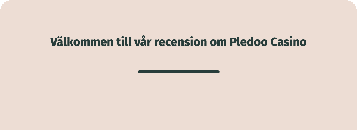 välkomnar våra läsare till recension av pledoo casino